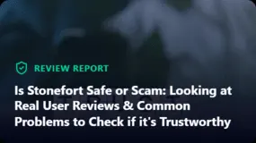    Is Stonefort Safe or Scam: Looking at Real User Reviews & Common Problems 