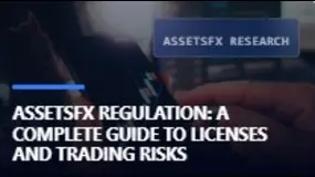 AssetsFX Regulation: A Complete Guide to Licenses and Trading Risks