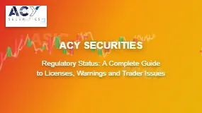 ACY SECURITIES Regulatory Status: A Complete Guide to Licenses, Warnings and Trader Issues