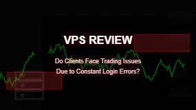 VPS Review: Do Clients Face Trading Issues Due to Constant Login Errors?