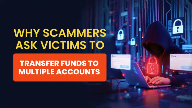 Why Scammers Ask Victims to Transfer Funds to Multiple Accounts