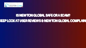 Is NEWTON GLOBAL Safe or a Scam? A Deep Look at User Reviews & NEWTON GLOBAL Complaints