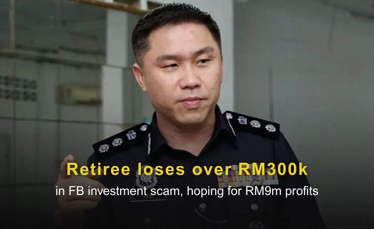 Retiree loses over RM300k in FB investment scam, hoping for RM9m profits