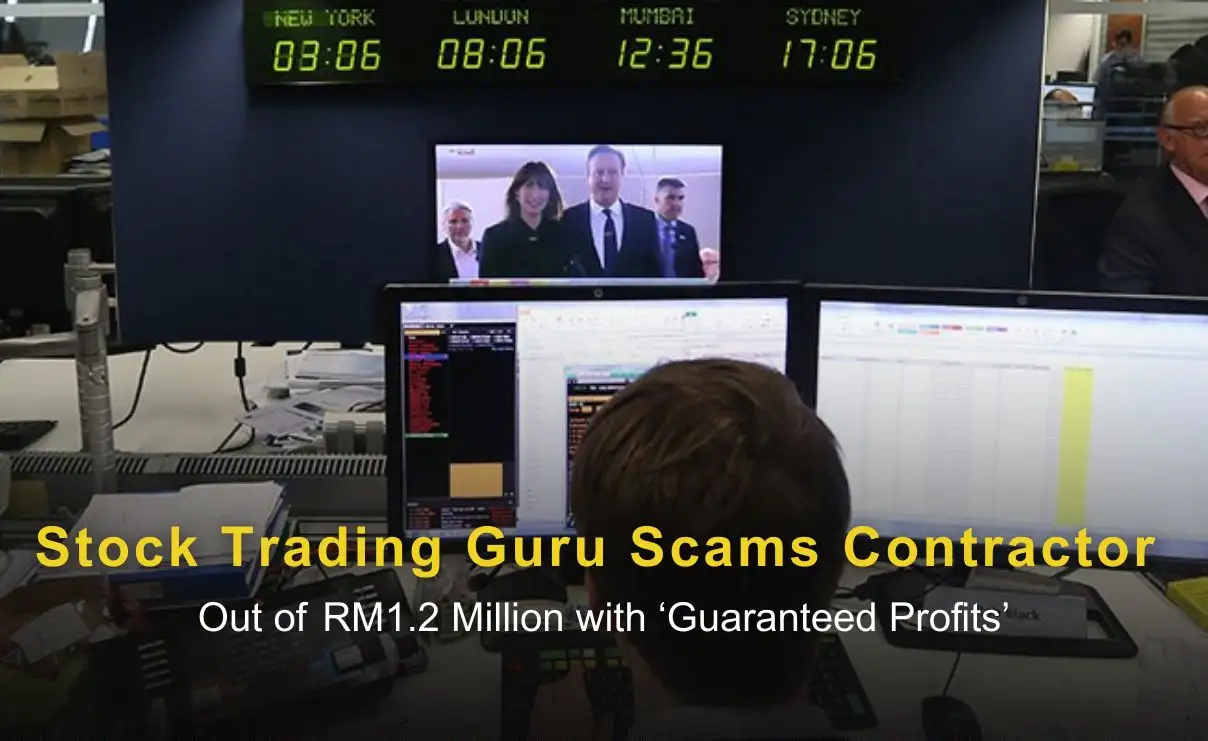 Stock Trading Guru Scams Contractor Out of RM1.2 Million with ‘Guaranteed Profits’
