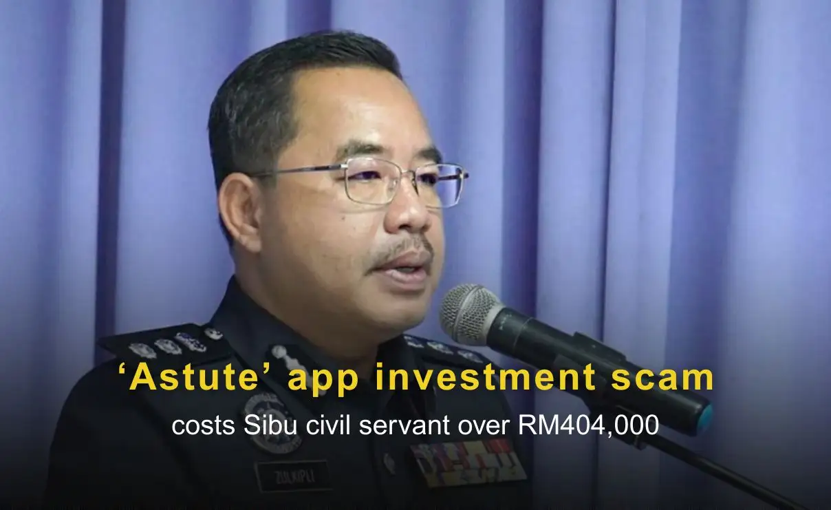 ‘Astute’ app investment scam costs Sibu civil servant over RM404,000
