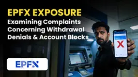 EPFX Exposure: Examining Complaints Concerning Withdrawal Denials & Account Blocks
