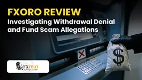 FXORO Review: Investigating Withdrawal Denial and Fund Scam Allegations
