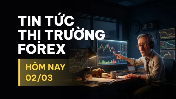 Tin tức thị trường Forex hôm nay 02/03: Vantage nâng cấp tài khoản MT4/MT5