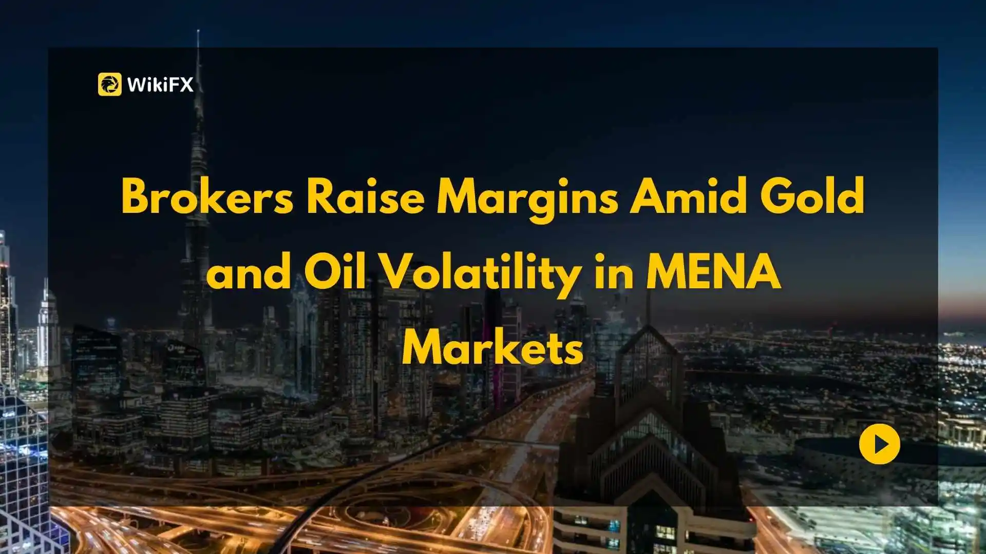 Brokers Raise Margins Amid Gold and Oil Volatility in MENA Markets