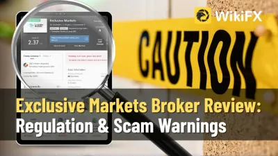 Exclusive Markets Broker Review: Regulation & Scam Warnings