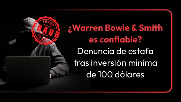 ¿Warren Bowie & Smith es confiable? Denuncia de estafa tras inversión mínima de 100 dólares