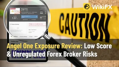 Angel One Exposure Review: Low Score & Unregulated Forex Broker Risks