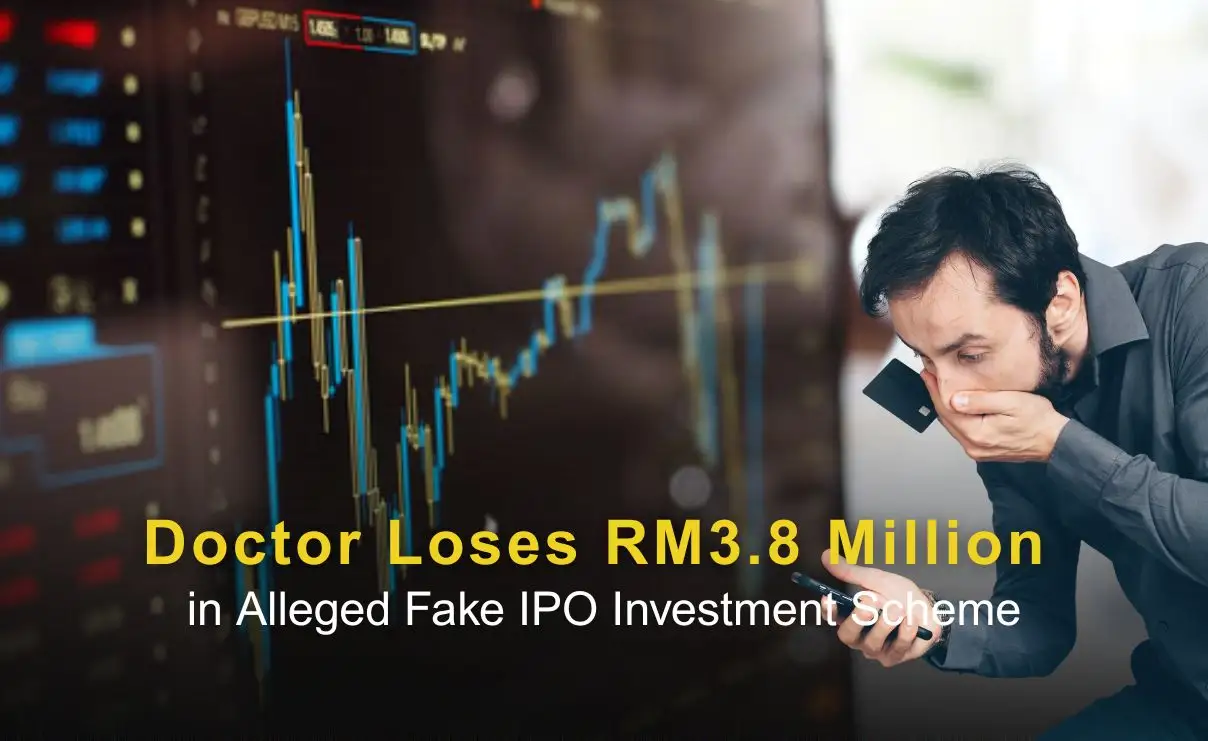 Doctor Loses RM3.8 Million in Alleged Fake IPO Investment Scheme