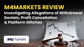 M4Markets Review: Investigating Allegations of Withdrawal Denials, Profit Cancellation & More