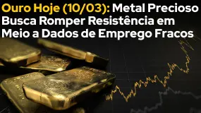 Ouro Hoje (10/03): Metal Precioso Busca Romper Resistência em Meio a Dados de Emprego Fracos 