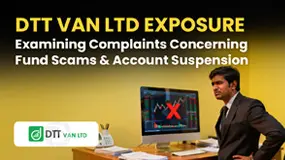 DTT VAN LTD Exposure: Examining Complaints Concerning Fund Scams & Account Suspension