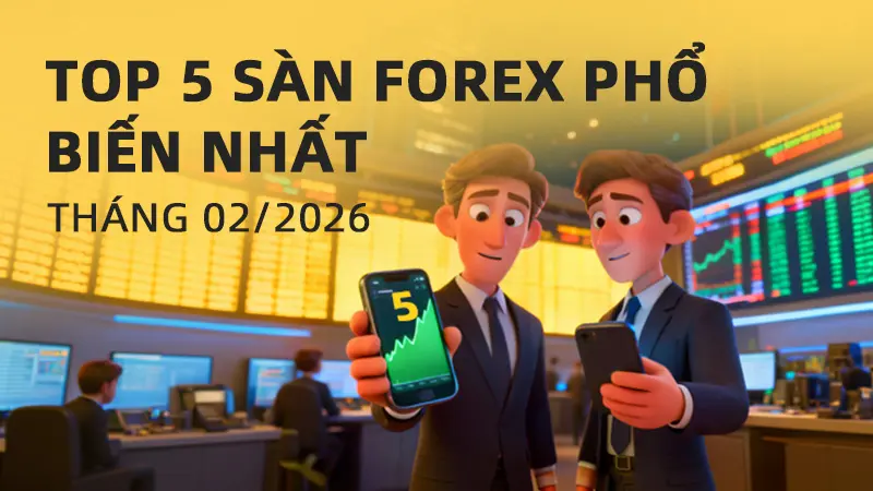 Top 5 sàn Forex phổ biến nhất Việt Nam tháng 02/2026 được tìm kiếm bởi người dùng WikiFX