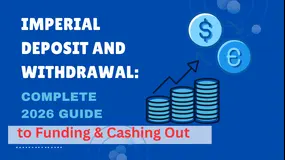 IMPERIAL Deposit and Withdrawal: A Complete 2026 Guide to Funding and Cashing Out