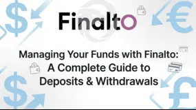 Managing Your Funds with Finalto: A Complete Guide to Deposits & Withdrawals