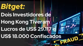 Bitget: Dois Investidores de Hong Kong Tiveram Lucros de US$ 29.117 e US$ 18.000 Confiscados 