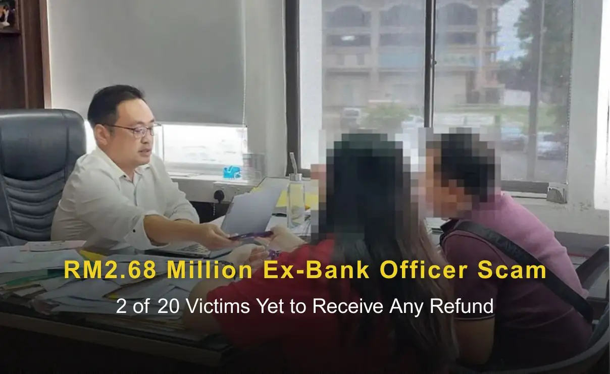 RM2.68 Million Ex-Bank Officer Scam | 2 of 20 Victims Yet to Receive Any Refund