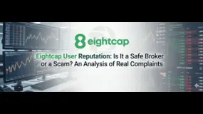 Eightcap User Reputation: Is It a Safe Broker or a Scam? An Analysis of Real Complaints