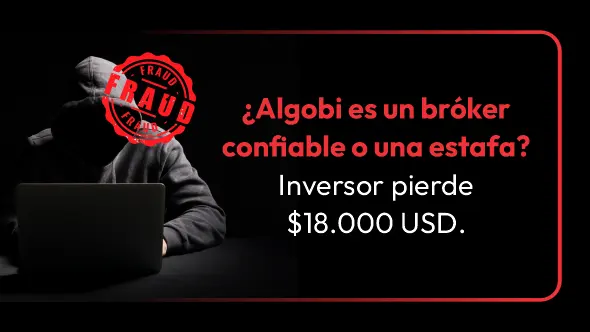 ¿Algobi es un bróker confiable o una estafa? Inversor pierde $18.000 USD.