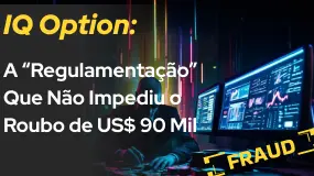 IQ Option: A “Regulamentação” Que Não Impediu o Roubo de US$ 90 Mil 