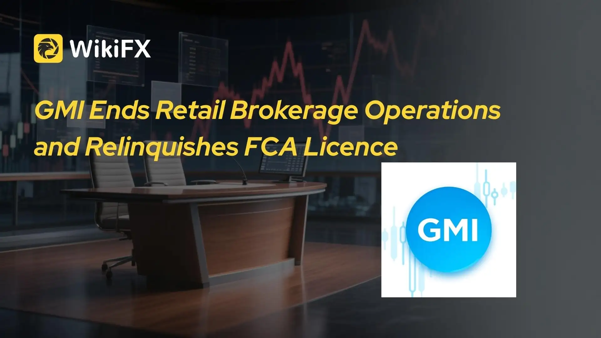 GMI Ends Retail Brokerage Operations and Relinquishes FCA Licence
