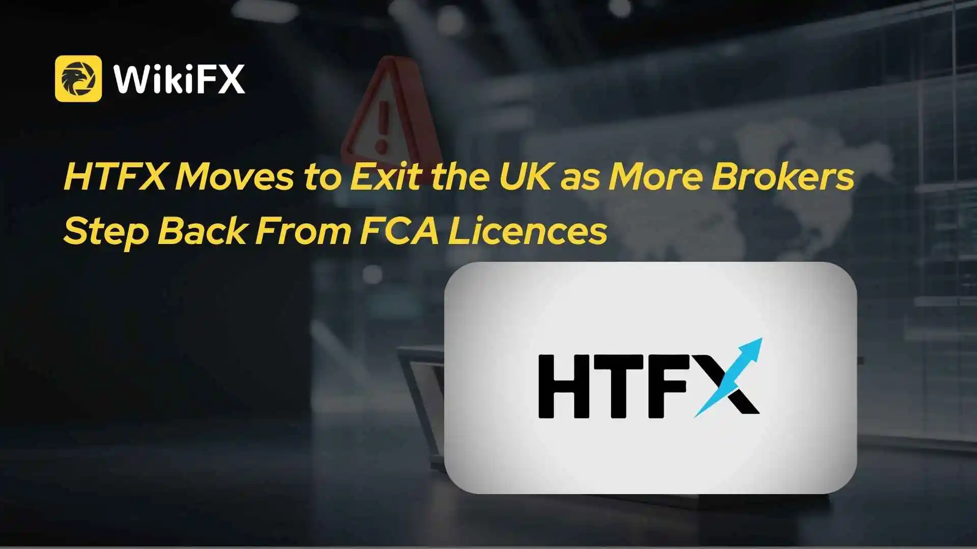HTFX Moves to Exit the UK as More Brokers Step Back From FCA Licences