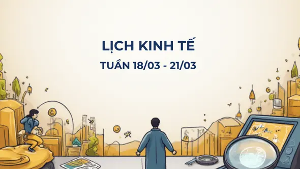 Lịch kinh tế ngày 18-20/03/2026: Fed có dám "diều hâu" giữa nhiều biến số?