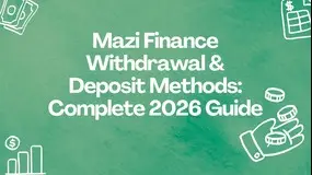 Mazi Finance Deposit and Withdrawal Methods: A Complete 2026 Guide