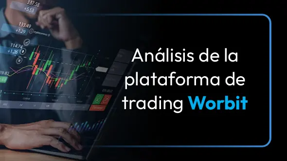 Análisis de la plataforma de trading Worbit