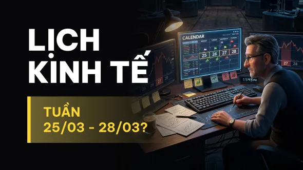 Lịch kinh tế ngày 25-28/03: Ba số liệu chủ chốt và loạt phát biểu Fed sắp đổ bộ
