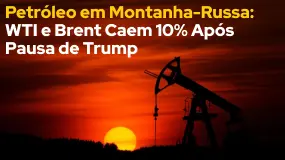 Petróleo em Montanha-Russa: WTI e Brent Caem 10% Após Pausa de Trump