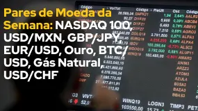 Pares de Moeda da Semana: NASDAQ 100, USD/MXN, GBP/JPY, EUR/USD, Ouro, BTC/USD, Gás Natural, USD/CHF