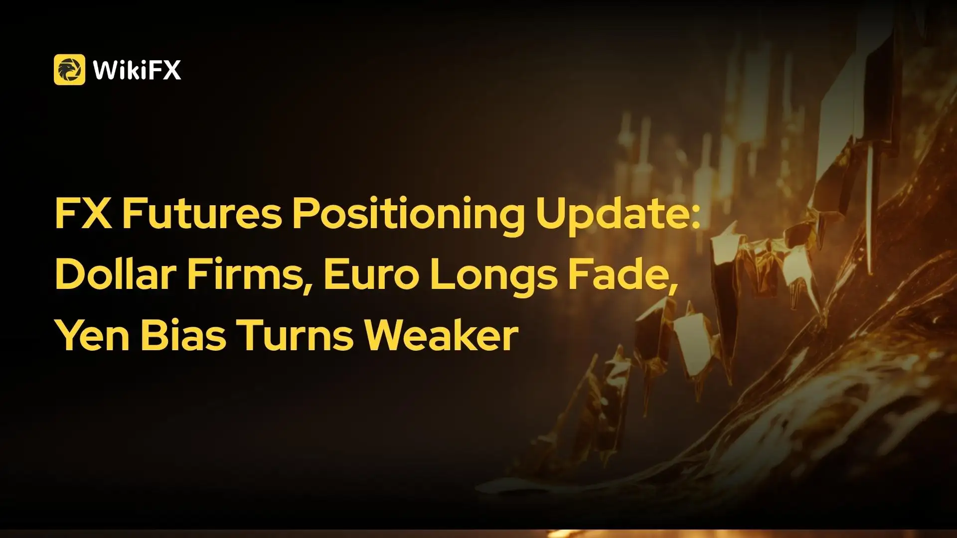 FX Futures Positioning Update: Dollar Firms, Euro Longs Fade, Yen Bias Turns Weaker