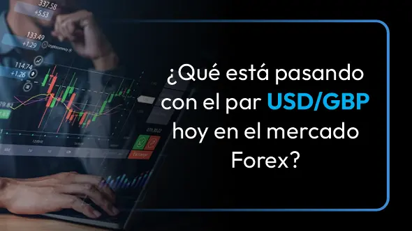 ¿Qué esta pasando con el par USD/GBP hoy en el mercado de Forex?