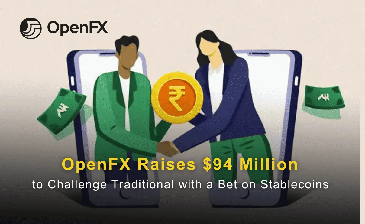 OpenFX Raises $94 Million to Challenge Traditional with a Bet on Stablecoins