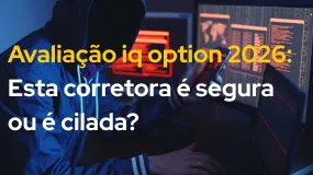 Avaliação iq option 2026: Esta corretora é segura ou é cilada?