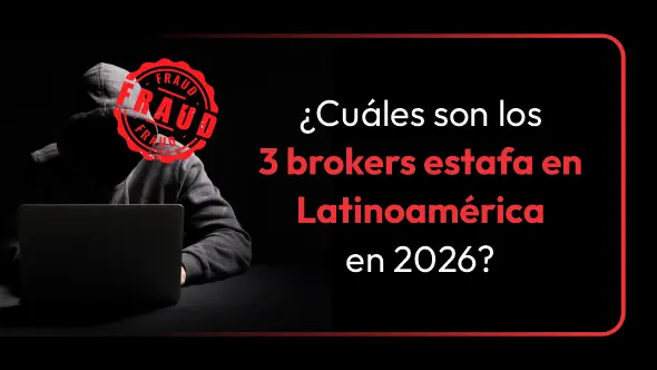 ¿Cuáles son los 3 brokers estafa en Latinoamérica en 2026?