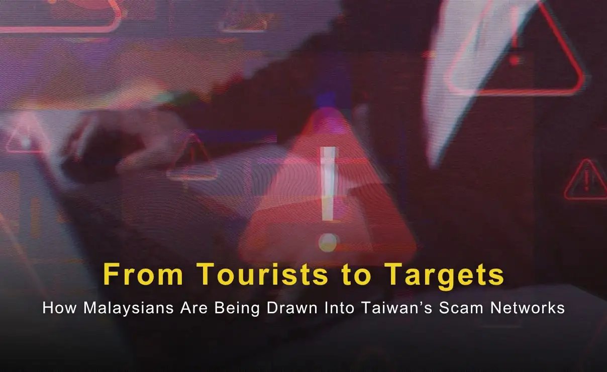 From Tourists to Targets: How Malaysians Are Being Drawn Into Taiwan’s Scam Networks