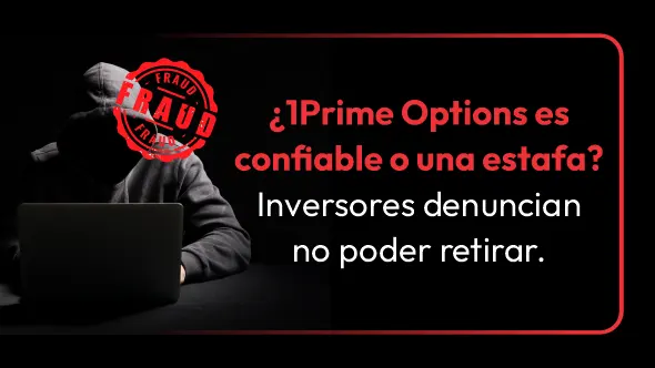 ¿1Prime Options es confiable o una estafa? Inversores denuncian no poder retirar.