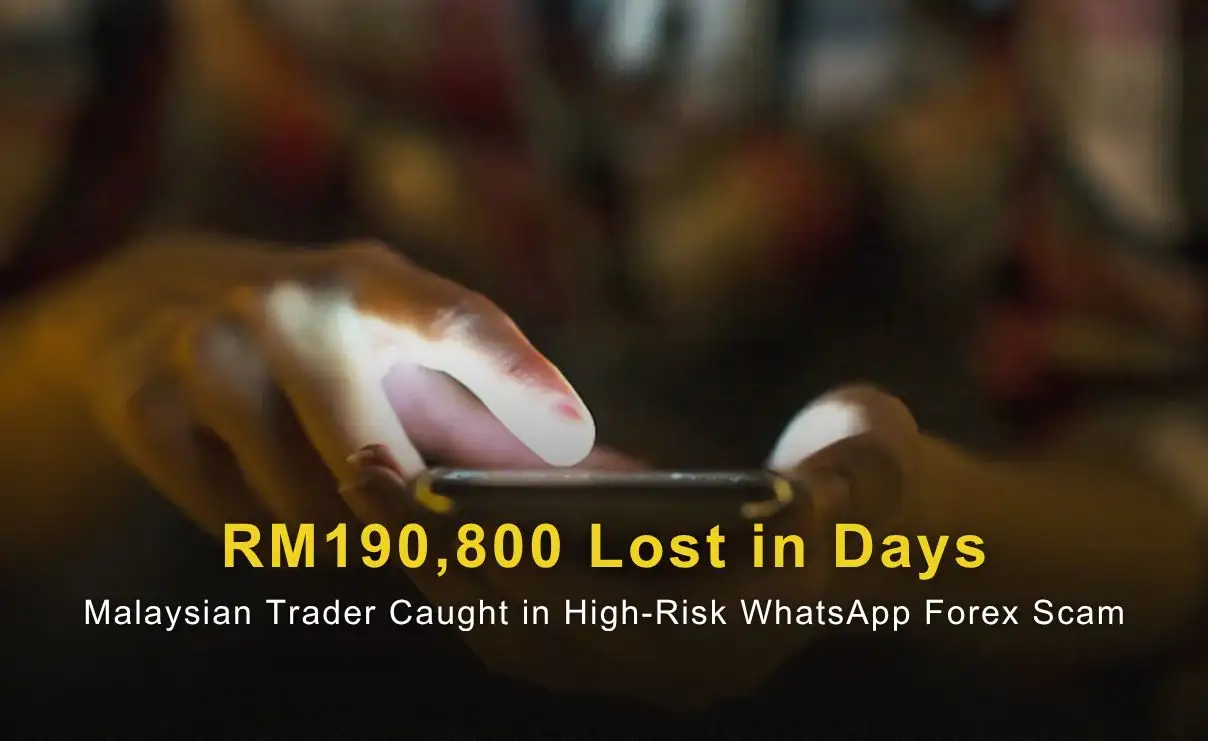 RM190,800 Lost in Days: Malaysian Trader Caught in High-Risk WhatsApp Forex Scam