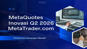 Inovasi Besar Q2 2026: MetaQuotes Luncurkan Portal Data Keuangan Mandiri di MetaTrader.com !