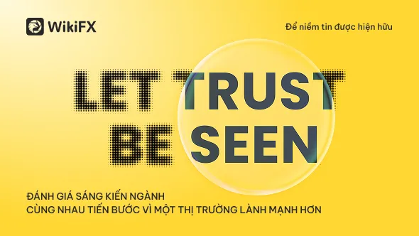 WikiFX tổng kết sáng kiến "Let Trust Be Seen": Cùng nhau thúc đẩy minh bạch ngành Forex