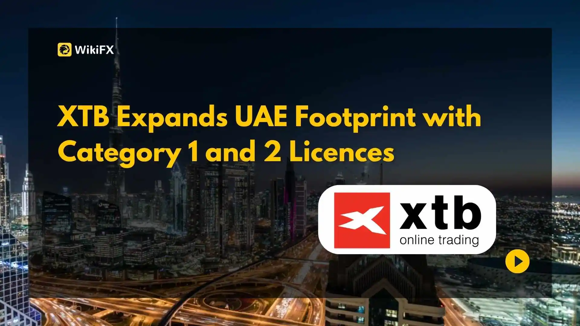 XTB Expands UAE Footprint with Category 1 and 2 Licences