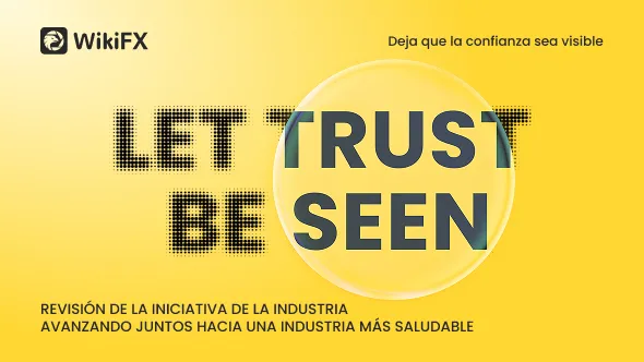 Resumen de la iniciativa de la industria WikiFX "Que la confianza se vea"