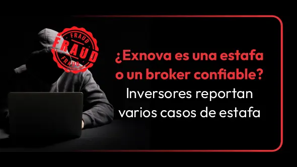 ¿Exnova es una estafa o un broker confiable? Inversores reportan varios casos de estafa