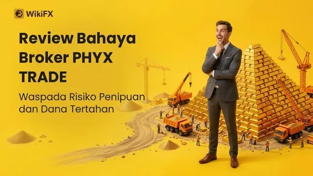 review-phyx-trade-indonesia-cek-regulasi-keluhan-dan-bahaya-penarikan-dana.jpg review-phyx-trade-indonesia-cek-regulasi-keluhan-dan-bahaya-penarikan-dana.jpg
